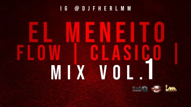 09 EL MENEITO FLOW ( CLASICO ) MIX VOL. 1 - IG @DJFHERLMM