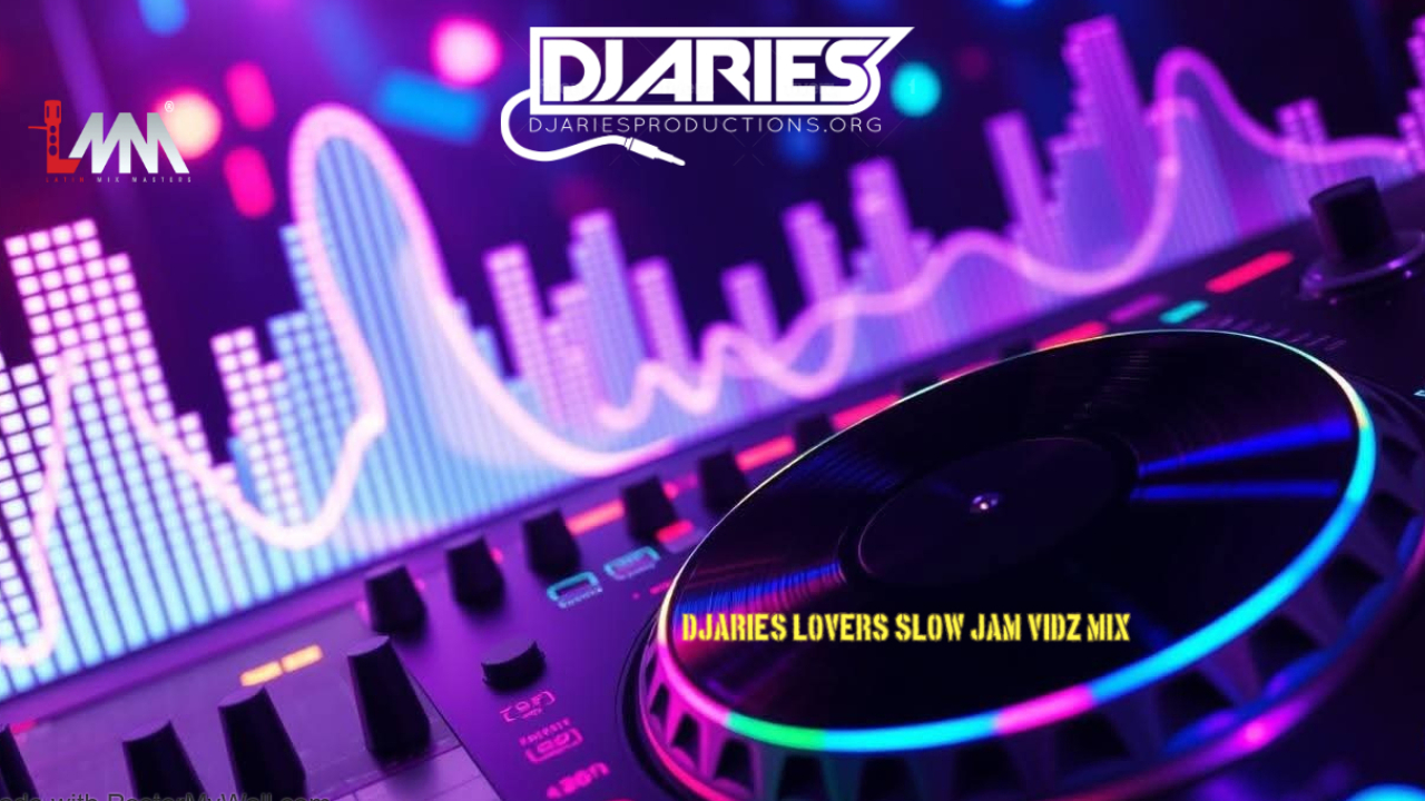 DjAries Lovers Slow Jam Vidz Mix